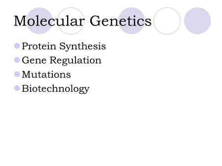 Molecular Genetics Protein Synthesis Gene Regulation Mutations Biotechnology.