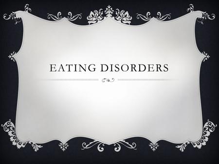 EATING DISORDERS. SCHEDULE  Objective  Eating Disorder Presentation  Quick writes.
