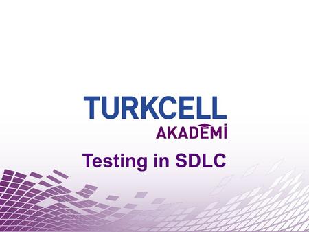 Testing in SDLC. COURSE CONTENT - Summary Part 1 – Life Cycle / Processes / SDLC Part 2 – LC Management in Turkcell.