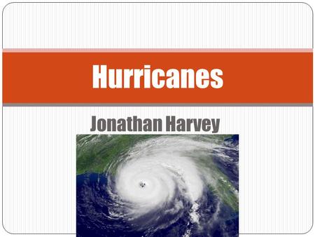 Jonathan Harvey Hurricanes. Causes of hurricanes.
