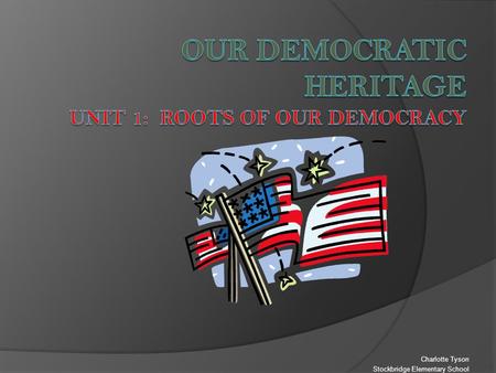 Charlotte Tyson Stockbridge Elementary School.  What is a democracy?  How does a direct democracy differ from a representative democracy?  How is Athens,