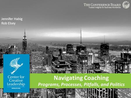 Navigating Coaching Programs, Processes, Pitfalls, and Politics Jennifer Habig Rob Elsey.