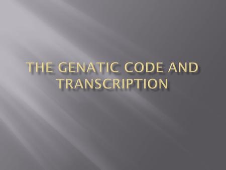  Genetic information, stored in the chromosomes and transmitted to the daughter cells through DNA replication is expressed through transcription to RNA.