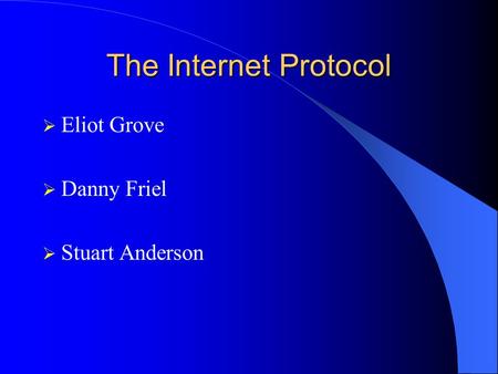 The Internet Protocol  Eliot Grove  Danny Friel  Stuart Anderson.