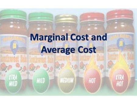 Marginal Cost and Average Cost. Marginal Cost Remember Marginal Cost? Remember Marginal Cost? The change in total cost generated by producing one more.
