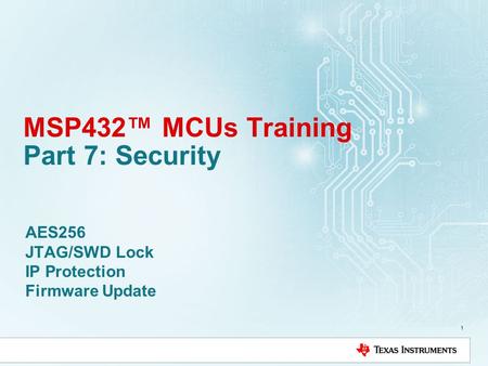 MSP432™ MCUs Training Part 7: Security
