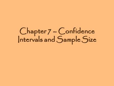 Chapter 7 – Confidence Intervals and Sample Size