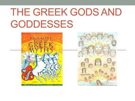 THE GREEK GODS AND GODDESSES. Zeus (Jupiter) God of the Heavens, King of the Gods Symbols: Thunderbolt, Eagle Relations: Married to Hera, had many children.