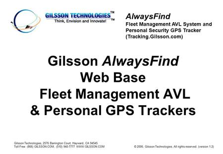 AlwaysFind Fleet Management AVL System and Personal Security GPS Tracker (Tracking.Gilsson.com) © 2006, Gilsson Technologies, All rights reserved. (version.