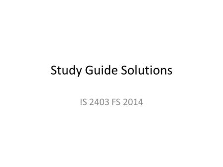 Study Guide Solutions IS 2403 FS 2014. Study guide 1 1e,2e,3a,4a5b,6c,7d,8a 9 View changes: CNP lower the further south you go; time later, therefore.