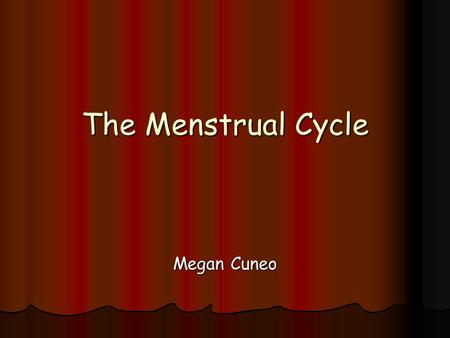 The Menstrual Cycle Megan Cuneo.