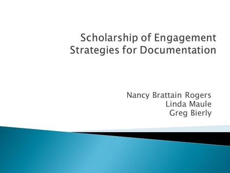 Nancy Brattain Rogers Linda Maule Greg Bierly.  The development of collaborative partnerships between education, business, social services, and government.