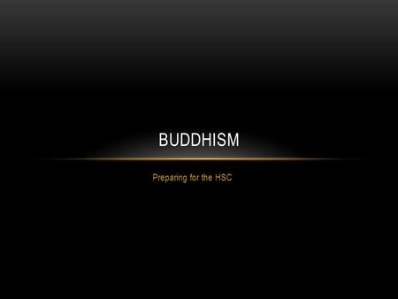 Buddhism Preparing for the HSC.