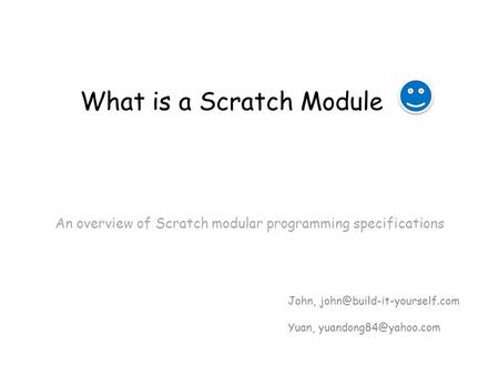 What is a Scratch Module An overview of Scratch modular programming specifications John, Yuan,