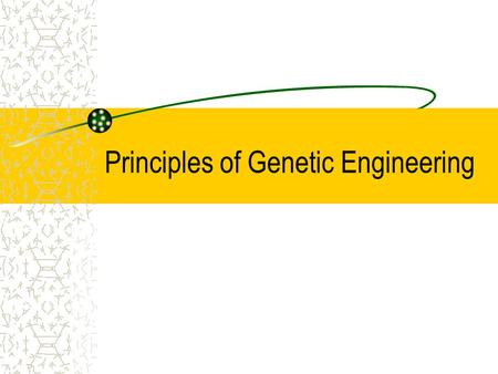 Principles of Genetic Engineering. What is genetic engineering Genetic engineering, also known as recombinant DNA technology, means altering the genes.