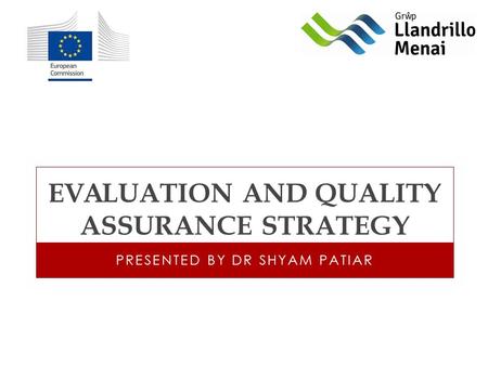 EVALUATION AND QUALITY ASSURANCE STRATEGY PRESENTED BY DR SHYAM PATIAR.