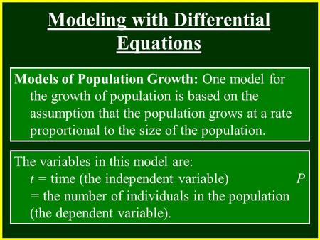 CHAPTER 2 2.4 Continuity Modeling with Differential Equations Models of Population Growth: One model for the growth of population is based on the assumption.
