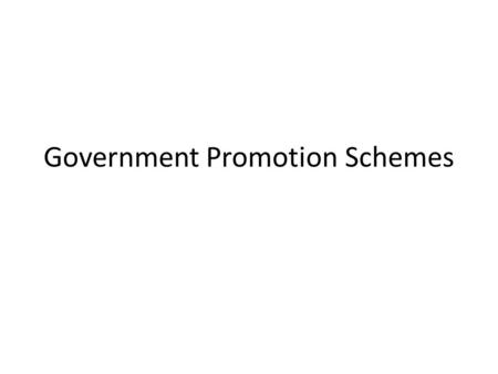 Government Promotion Schemes. Central Government Incubation centres – 100 with a budget of Rs. 66. 5 lakhs per BI Host Institutions i) Indian Institutes.