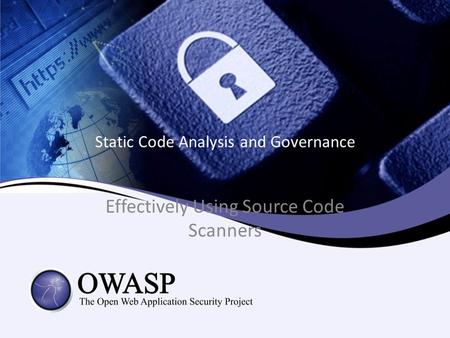 Static Code Analysis and Governance Effectively Using Source Code Scanners.