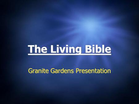 The Living Bible Granite Gardens Presentation. The Living Bible  A unique and strategic promotion and marketing plan has been developed to secure awareness.