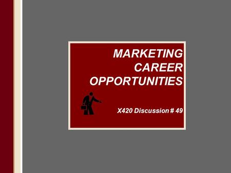 MARKETING CAREER OPPORTUNITIES X420 Discussion # 49.