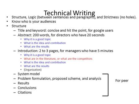 Technical Writing Structure, Logic (between sentences and paragraphs), and Strictness (no holes). Know who is your audiences Structure – Title and keyword: