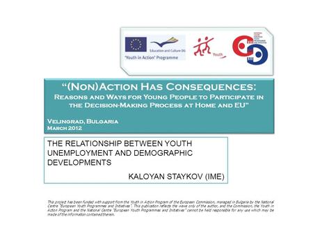 “(Non)Action Has Consequences: Reasons and Ways for Young People to Participate in the Decision-Making Process at Home and EU” Velingrad, Bulgaria March.