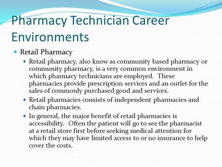 Pharmacy Technician Career Environments Retail Pharmacy Retail pharmacy, also know as community based pharmacy or community pharmacy, is a very common.