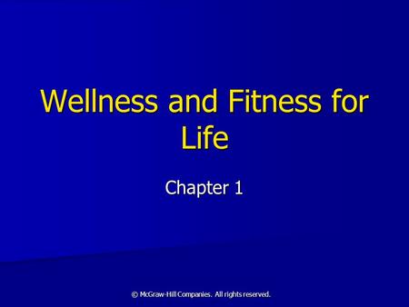 © McGraw-Hill Companies. All rights reserved. Wellness and Fitness for Life Chapter 1.