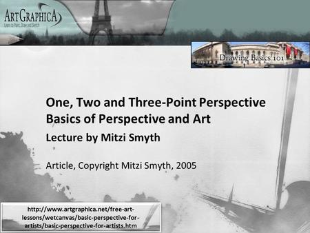 One, Two and Three-Point Perspective Basics of Perspective and Art Lecture by Mitzi Smyth Article, Copyright Mitzi Smyth, 2005