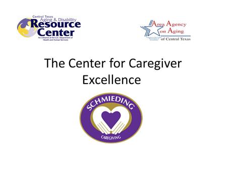 The Center for Caregiver Excellence. Growing Need for Home Caregivers Like many states, Texas has a growing number of older adults. A large number of.