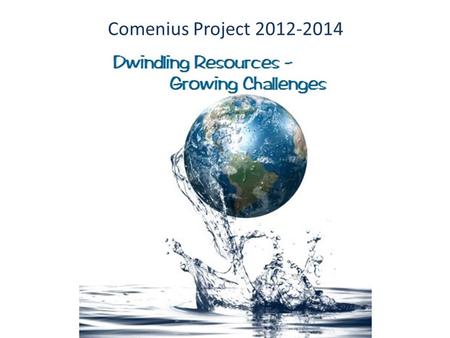Comenius Project 2012-2014. The Importance of Clean Water Kaisa Teele Oja, Katie Grierson, Fae Treadaway, Christian Höffner, Mirco Börner Roy Burkhart.