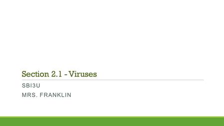 Section 2.1 - Viruses Sbi3u Mrs. franklin.