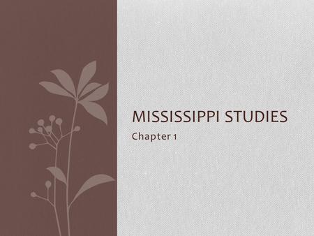 Mississippi Studies Chapter 1.