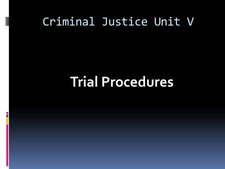 Criminal Justice Unit V Trial Procedures. JURISDICTION the power and authority of a court to hear a case and render a decision Appellate Jurisdiction: