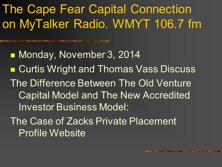 The Cape Fear Capital Connection on MyTalker Radio. WMYT 106.7 fm Monday, November 3, 2014 Curtis Wright and Thomas Vass Discuss The Difference Between.