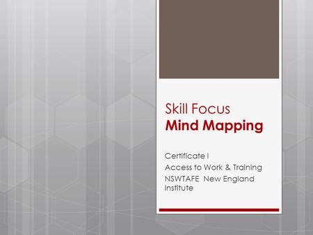 Skill Focus Mind Mapping Certificate I Access to Work & Training NSWTAFE New England Institute.