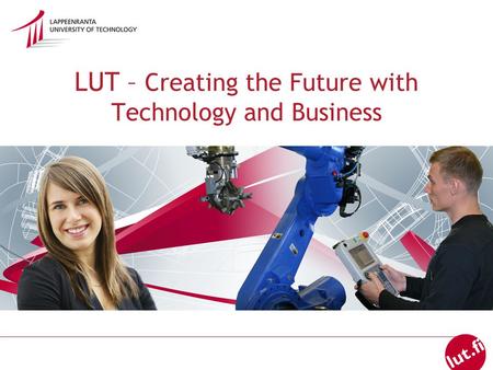 Yliopiston kampusalue LUT – Creating the Future with Technology and Business.