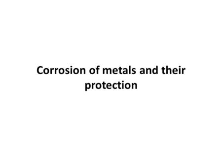 Corrosion of metals and their protection