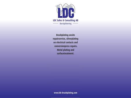 www.ldc-brushplating.com2 3 LDC borstplätering LDC Portable Electroplating 1.Cold process: used at room temperature, no stress or adjustments because.