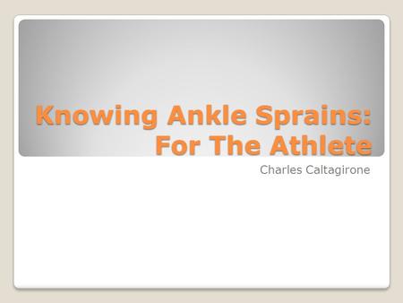 Knowing Ankle Sprains: For The Athlete