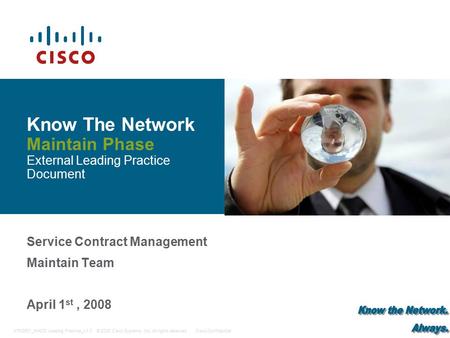 © 2008 Cisco Systems, Inc. All rights reserved.Cisco ConfidentialKTN0501_MACD Leading Practice_v1.0 1 Know The Network Maintain Phase External Leading.