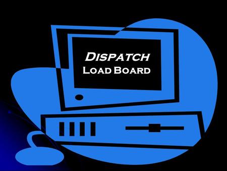 Dispatch Load Board. Is Your Company Looking For A Better Way To Manage Itself Logistically? _______________________________________________________________.