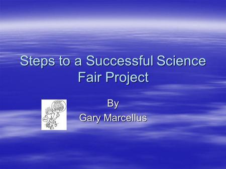Steps to a Successful Science Fair Project