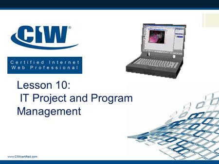 Lesson 10: IT Project and Program Management. Lesson 10 Objectives  Identify resources for technical data  Identify project management fundamentals.