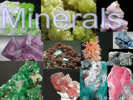 What is a Mineral? Naturally-formed solid substance with a crystal structure Naturally-formed solid substance with a crystal structure Pyromorphite.