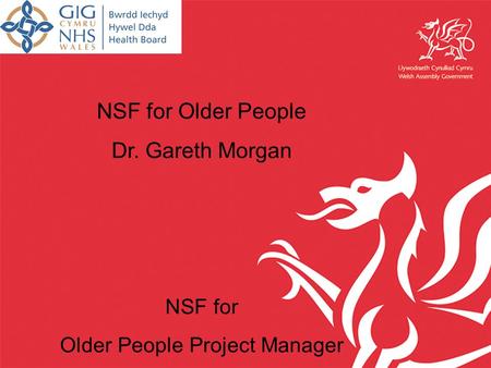 NSF for Older People Dr. Gareth Morgan NSF for Older People Project Manager.