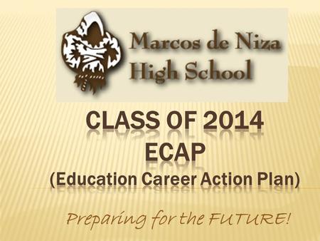 Preparing for the FUTURE!.  1. update 4 year plan  2. college search & costs/scholarship search.