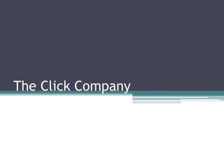 The Click Company. Overview Analyze advertising & sales rep data in 40 randomly selected territories Influence that sales rep and advertising has on annual.