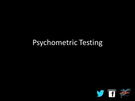 Psychometric Testing.